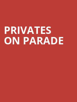 Privates On Parade at Noel Coward Theatre